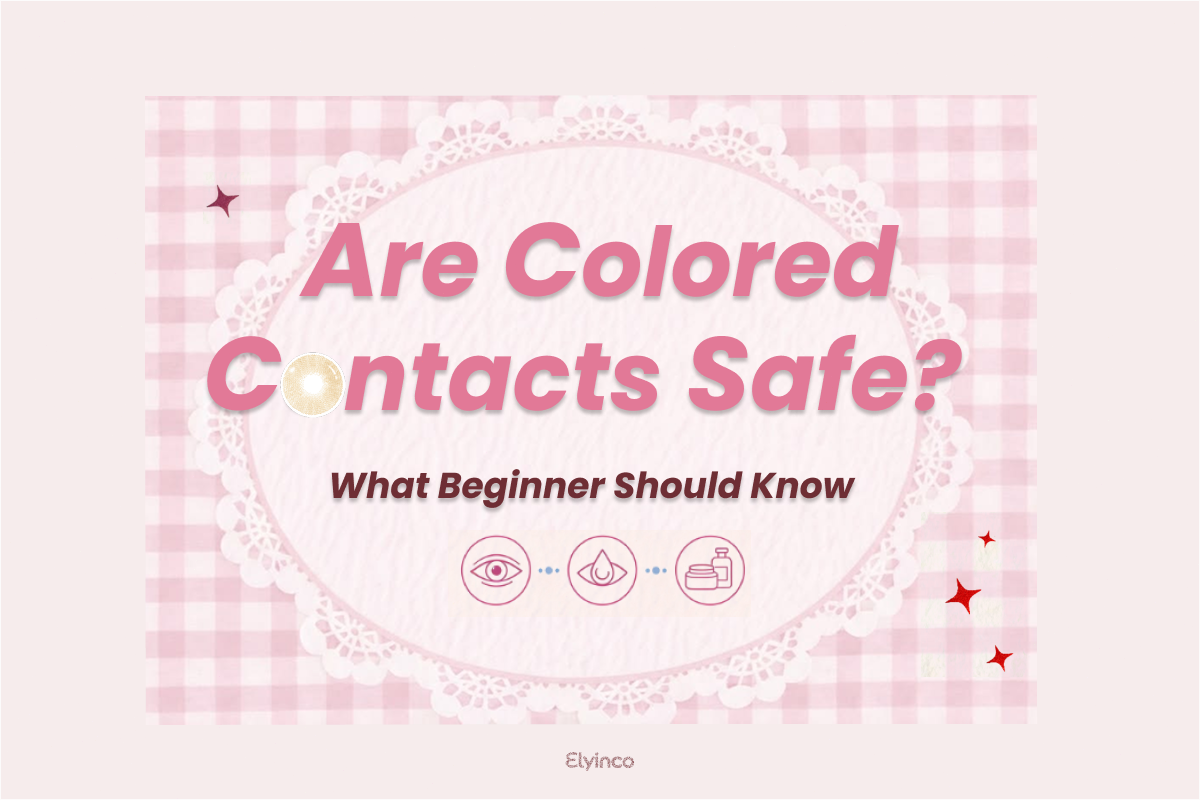 Are Colored Contacts Safe? What Beginners Should Know