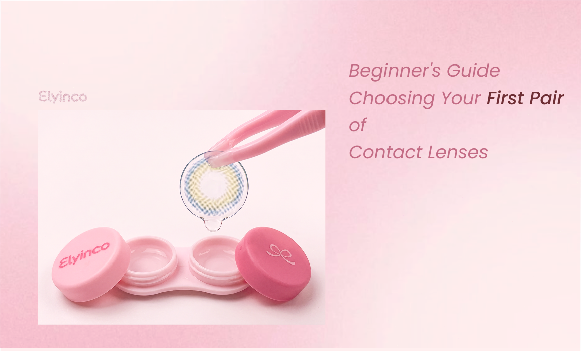 Beginner’s Guide: Choosing Your First Pair of Contact Lenses