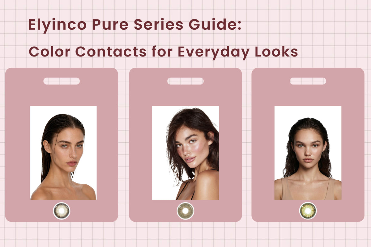 Elyinco Pure Series Guide: Soft Color Contacts for Everyday Looks
