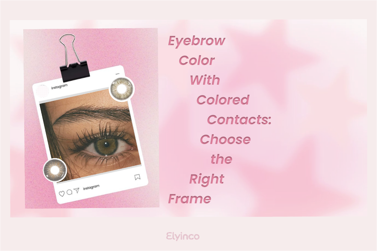 Eyebrow Color With Colored Contacts: Choose the Right Frame